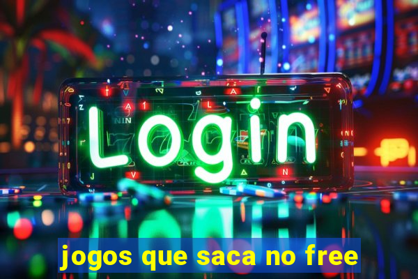 jogos que saca no free